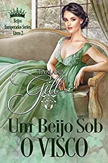 Livro Um Beijo Sob o Visco (Beijos Inesperados Livro 2)