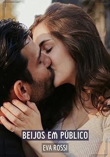 Livro Beijos em Público: Contos de Sexo Explícito para Adultos (Coleção de Contos Eróticos Portugueses Proibidos. Sexo Explícito e Histórias Reais. Relatos Quentes. Jogos de Casais Livro 79)