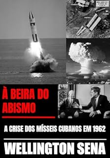 Livro À BEIRA DO ABISMO: A Crise dos Misseis Cubanos em 1962.