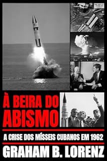 Livro À BEIRA DO ABISMO: A Crise dos Misseis Cubanos de 1962
