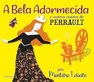 Livro A Bela Adormecida e outros contos de Perrault: Por Monteiro Lobato Ilustrado