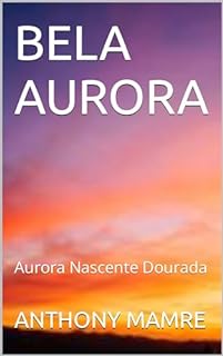 Livro BELA AURORA : Aurora Nascente Dourada