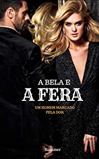Livro A BELA E A FERA: Um homem marcado pela dor