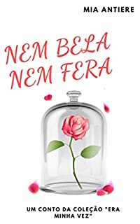 Nem bela, nem fera (Era minha vez Livro 10)