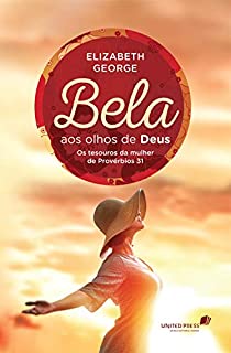 Livro Bela aos olhos de Deus: Os tesouros da mulher de Provérbios 31