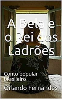 A Bela e o Rei dos Ladrões: Conto popular brasileiro