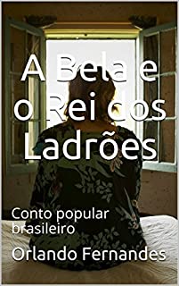 Livro A Bela e o Rei dos Ladrões: Conto popular brasileiro