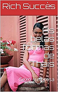 Livro As belas formas de Thaïs : Sexo surpresa