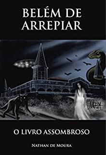 BELÉM DE ARREPIAR, O LIVRO ASSOMBROSO