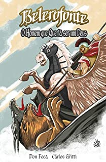 Livro Belerofonte: O Homem que Queria Ser um Deus (Mitologia Grega em Quadrinhos Livro 3)