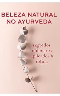 Livro Beleza Natural no Ayurveda: segredos milenares aplicados à rotina