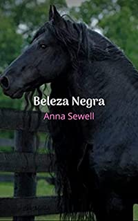 Livro Beleza Negra: Um conto, contado na primeira pessoa por um belo cavalo puro-sangue.