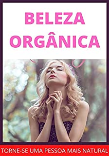 Livro Beleza Orgânica: Viva Sem Produtos Processados