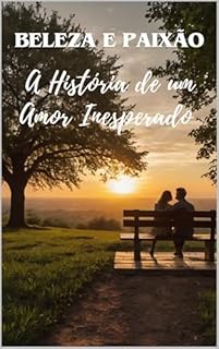 Livro Beleza e Paixão: A História de um Amor Inesperado