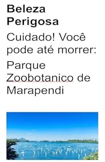 Livro Beleza Perigosa Cuidado! Você pode até morrer: Parque Zoobotanico de Marapendi