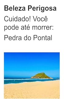 Livro Beleza Perigosa: Cuidado! Você pode até morrer: Pedra do Pontal