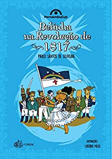 Livro Belinha na Revolução de 1817 (PernambuKids Livro 6)