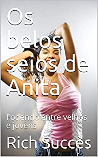 Livro Os belos seios de Anita: Fodendo entre velhos e jovens