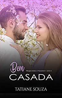 Livro Bem casada (Trilogia Deixe o passado ir Livro 3)