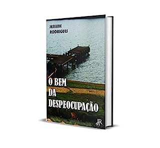 Livro O BEM DA DESPREOCUPAÇÃO