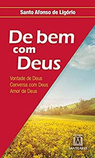 De bem com Deus: Vontade de Deus. Conversa com Deus. Amor de Deus