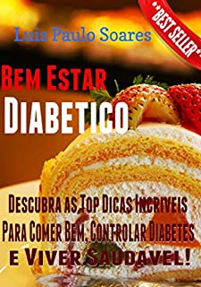 Bem Estar Diabético (Diabetes Mellitus Livro 7)