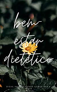 Livro Bem-Estar Dietético : Dicas Incríveis Para Comer Bem E Viver Saudável
