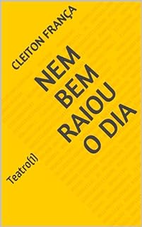 Livro NEM BEM RAIOU O DIA : Teatro(1)