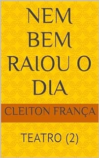 NEM BEM RAIOU O DIA: TEATRO (2)