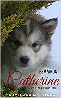 Livro Bem Vinda Catherine: Um Spin-off da Série Doces Lobos