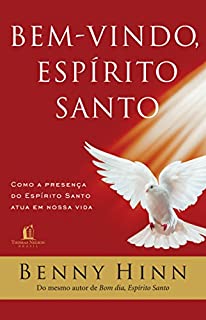 Livro Bem-Vindo, Espírito Santo: Como a presença do Espírito Santo atua em nossa vida