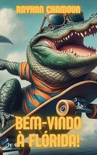 Livro Bem-vindo à Flórida!: Um Conto Sobre Um Jacaré Esqueitista! Precisa De Mais Para Ler?
