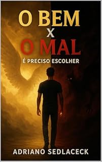 Livro O Bem x O Mal : É PRECISO ESCOLHER