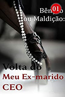 Livro Bênção ou Maldição: Volta do Meu Ex-marido CEO 1: Querida! Não me deixe