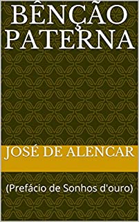 Livro BÊNÇÃO PATERNA: (Prefácio de Sonhos d'ouro)