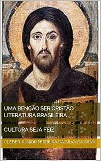 Livro UMA BENÇÃO SER CRISTÃO LITERATURA BRASILEIRA : CULTURA SEJA FEIZ
