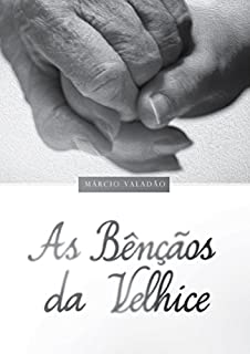 Livro As Bênçãos da Velhice (Mensagens Livro 353)