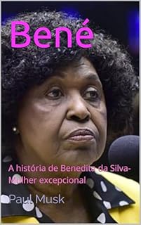 Livro Bené: A história de Benedita da Silva-Mulher excepcional