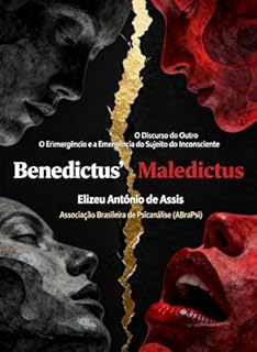 ‘Benedictus’ ‘Maledictus’: O Discurso do Outro e a Emergência do Sujeito do Inconsciente