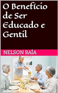 Livro O Benefício de Ser Educado e Gentil