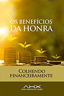 Livro Os benefícios da Honra: Colhendo Financeiramente