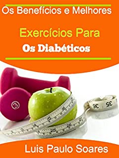 Livro Os Benefícios e Melhores Exercícios Para Os Diabéticos