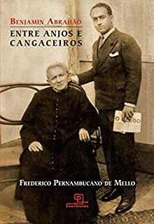 Livro Benjamin Abrahão: Entre Anjos e Cangaceiros