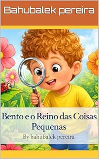 Bento e o Reino Das coisas Pequenas