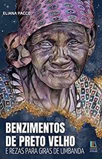 Livro Benzimentos de Preto Velho e Rezas para Giras de Umbanda (Orações Umbandistas)