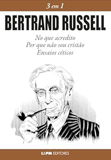 Livro Bertrand Russell: 3 em 1: No que acredito, Por que não sou cristão, ensaios céticos