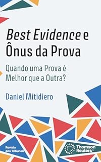 Best evidence e ônus da prova: quando uma prova é melhor que a outra?