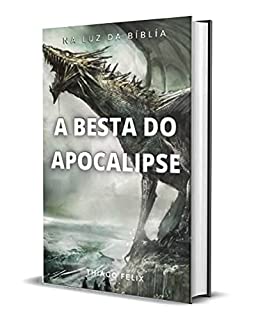 Livro A BESTA DO APOCALIPSE: NA LUZ DA BÍBLÍA