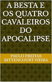 Livro A BESTA E OS QUATRO CAVALEIROS DO APOCALIPSE
