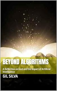 Livro Beyond Algorithms: A Reflection on God and the Impact of Artificial Intelligence (Deus&IA Livro 2)